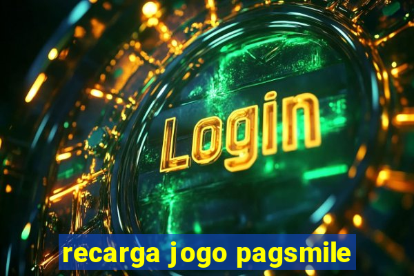 recarga jogo pagsmile