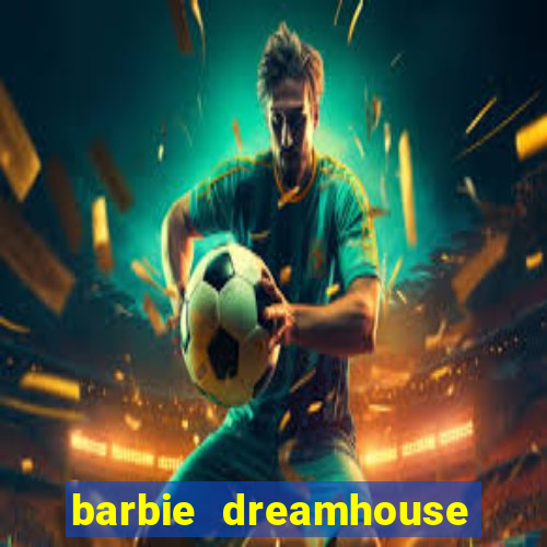 barbie dreamhouse adventures jogo tudo desbloqueado