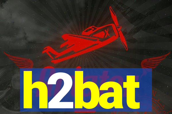 h2bat