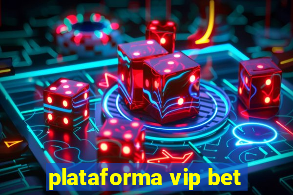 plataforma vip bet