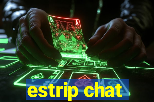 estrip chat