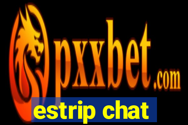 estrip chat