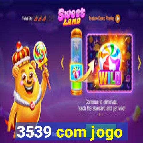 3539 com jogo