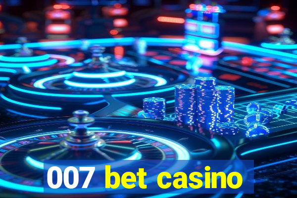 007 bet casino