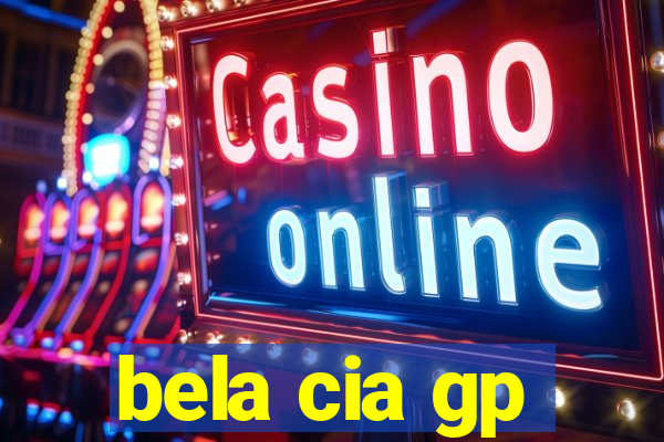 bela cia gp