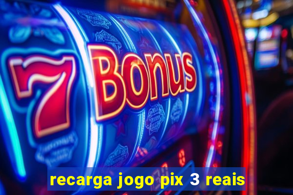 recarga jogo pix 3 reais