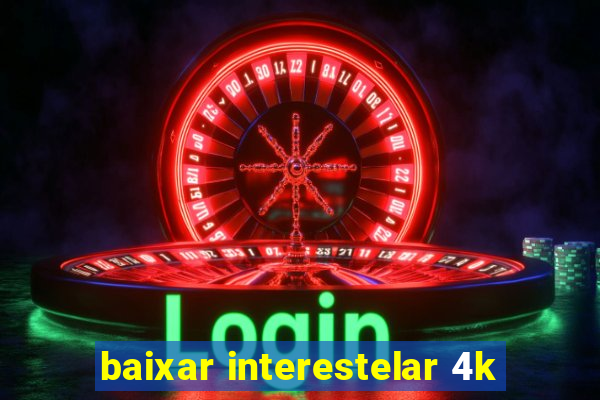 baixar interestelar 4k