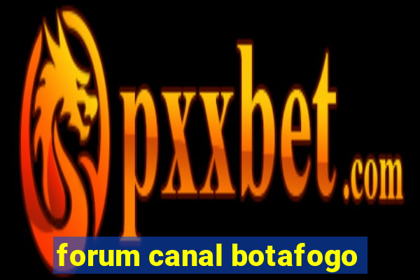 forum canal botafogo