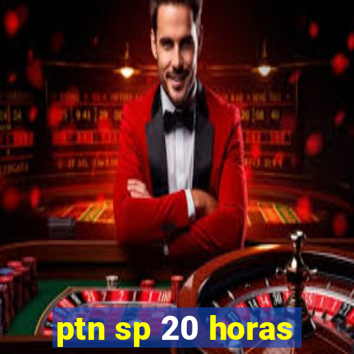 ptn sp 20 horas