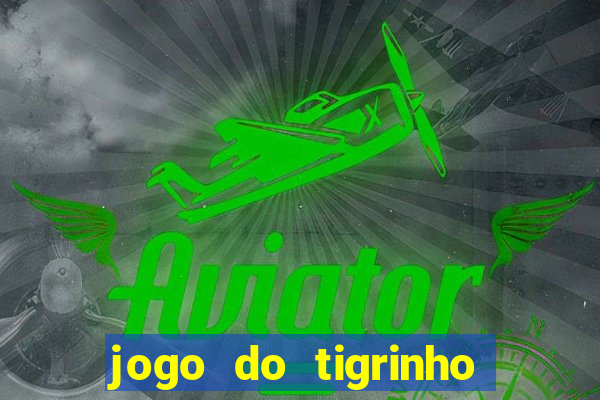 jogo do tigrinho verdade ou mentira