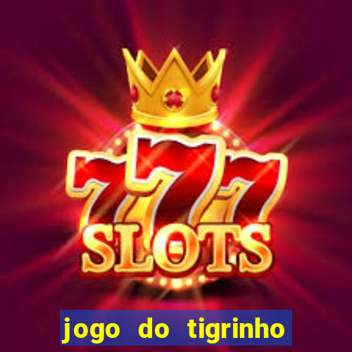 jogo do tigrinho verdade ou mentira