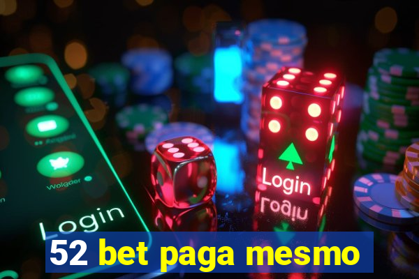 52 bet paga mesmo