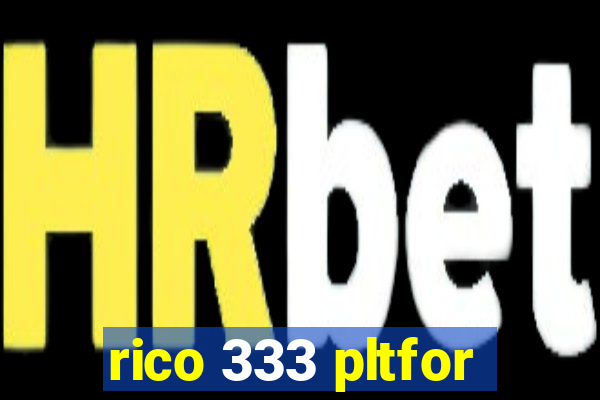 rico 333 pltfor