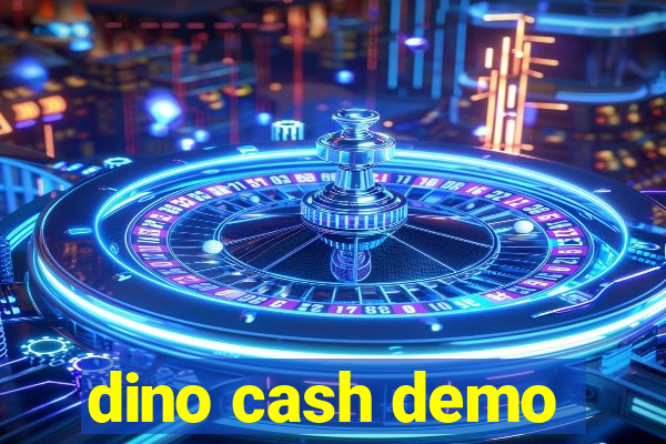 dino cash demo