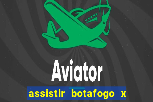 assistir botafogo x gremio futemax