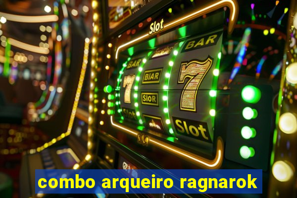 combo arqueiro ragnarok