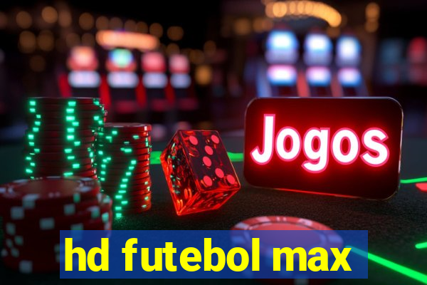 hd futebol max