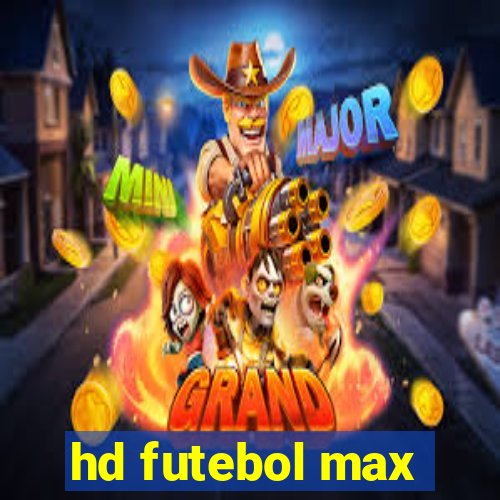 hd futebol max