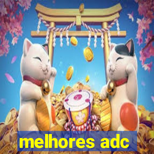 melhores adc