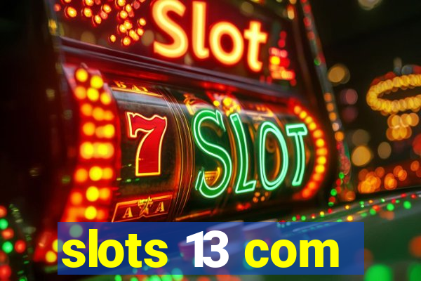 slots 13 com