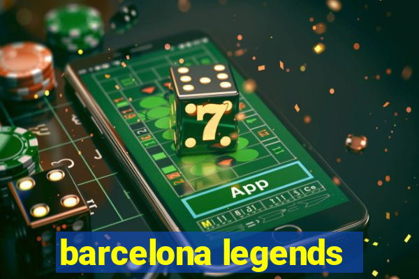 barcelona legends