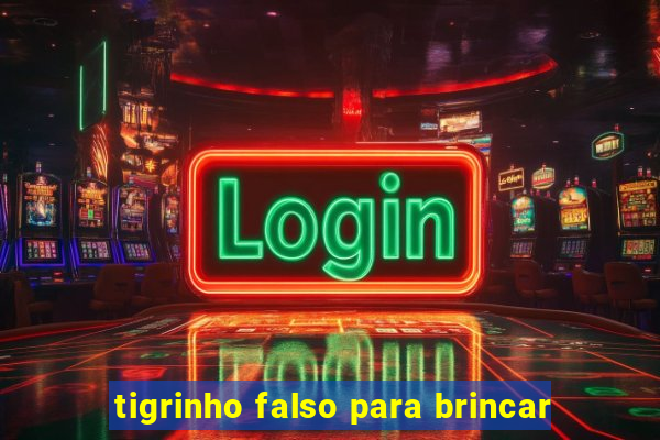 tigrinho falso para brincar