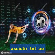 assistir tnt ao vivo gratis online