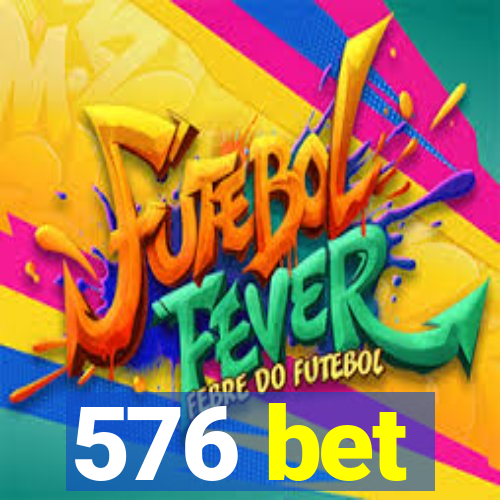 576 bet