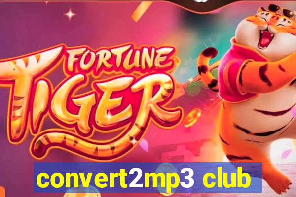 convert2mp3 club