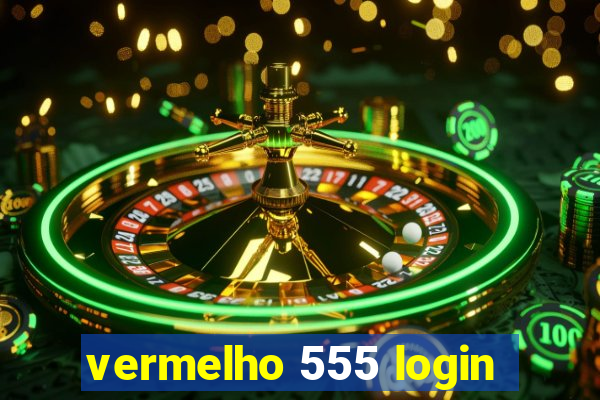 vermelho 555 login