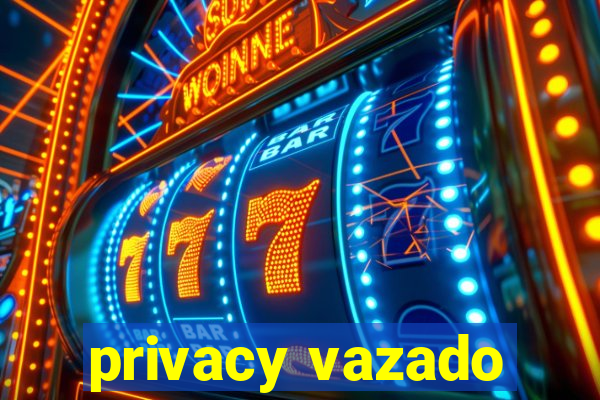 privacy vazado