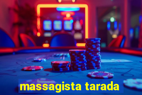 massagista tarada