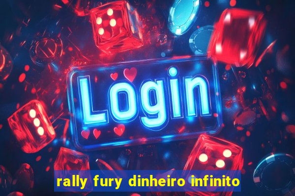 rally fury dinheiro infinito