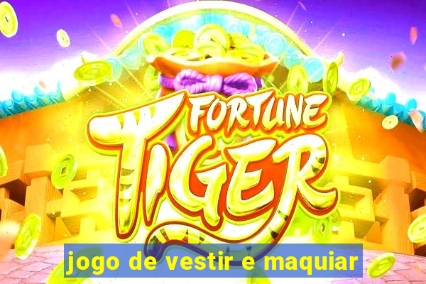 jogo de vestir e maquiar