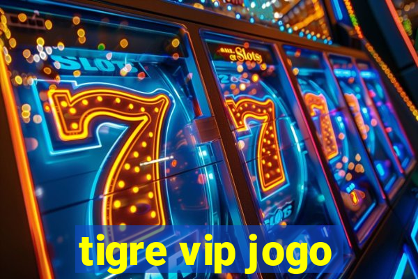 tigre vip jogo