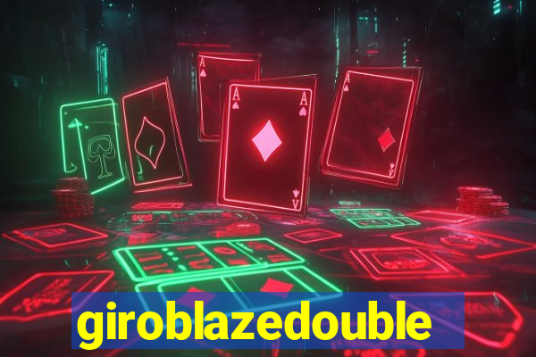 giroblazedouble