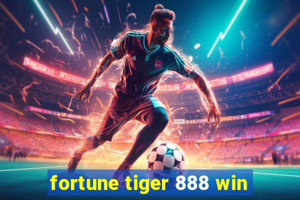 fortune tiger 888 win