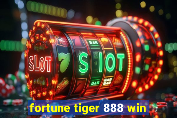 fortune tiger 888 win