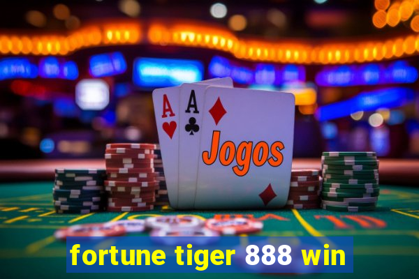 fortune tiger 888 win