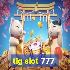 tig slot 777