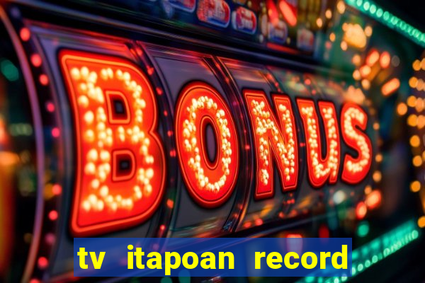 tv itapoan record bahia ao vivo