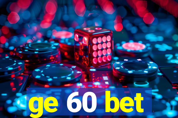 ge 60 bet