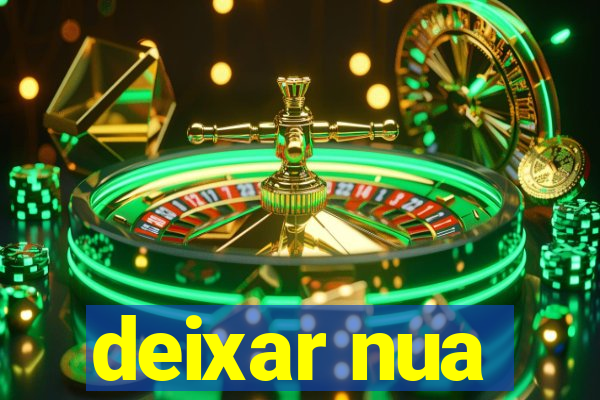 deixar nua