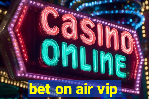 bet on air vip