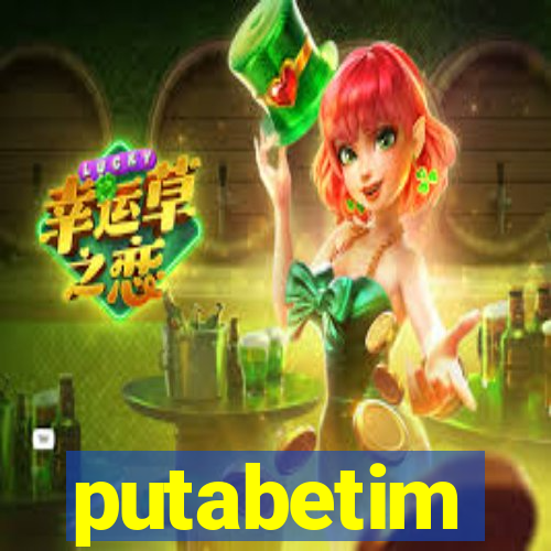 putabetim