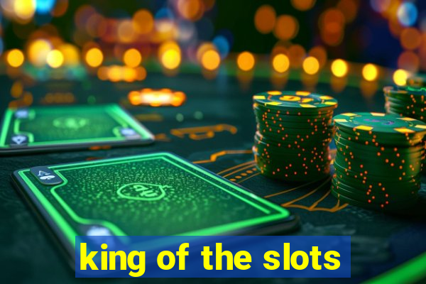 king of the slots