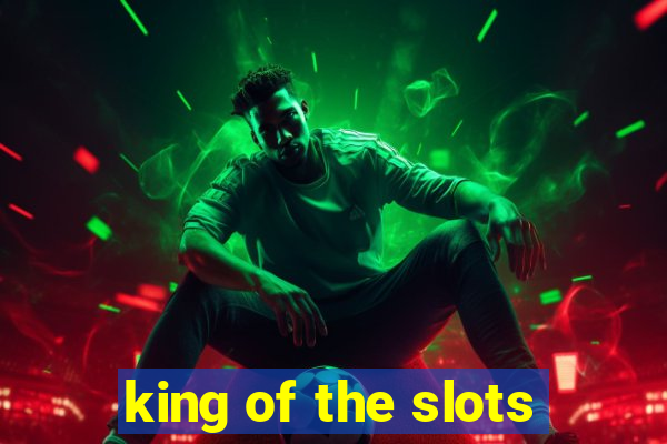 king of the slots