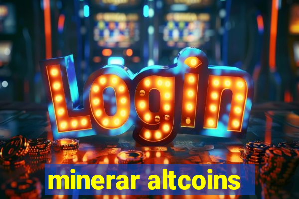 minerar altcoins