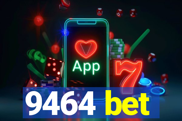 9464 bet