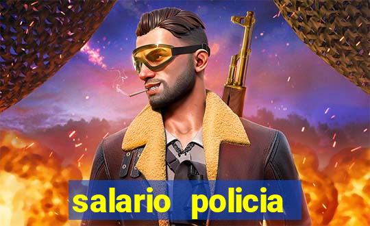 salario policia civil ba